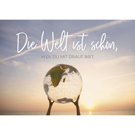 Die Welt ist schön,...